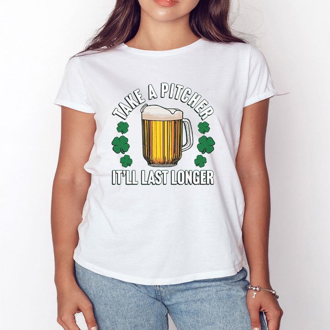 Take A Pitcher It’ll Last Longer Shirt Ladies Tee