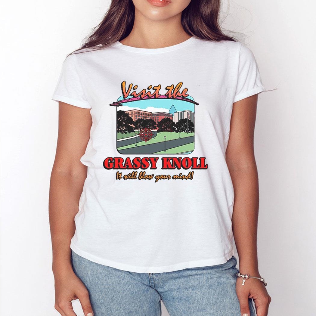 Visit The Grassy Knoll Shirt