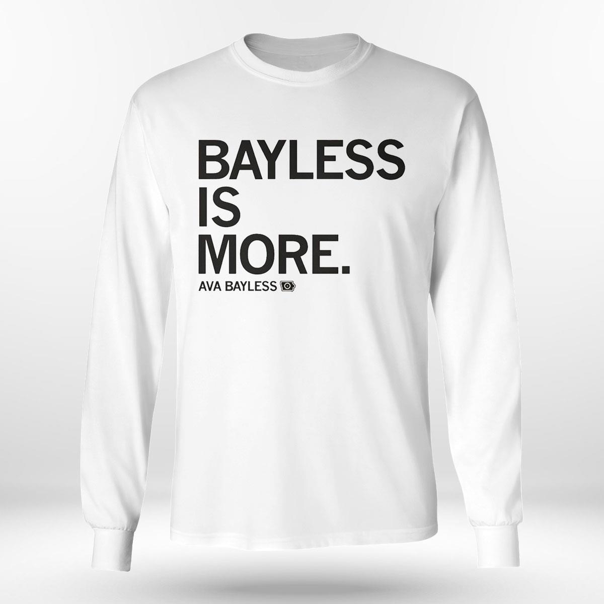 Ava Bayless Is More Shirt Hoodie