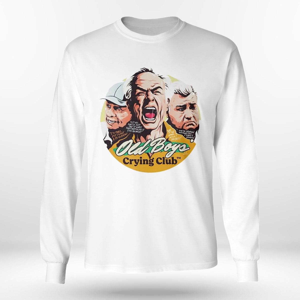 Old Boys Crying Club Shirt Hoodie