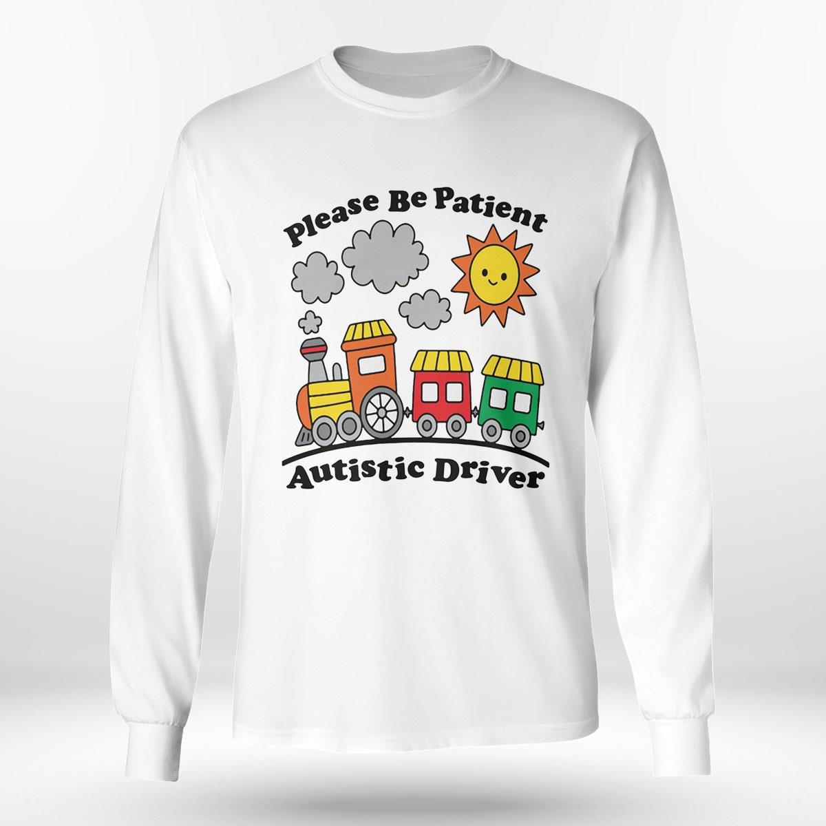 Please Be Patient Autistic Driver Shirt Hoodie