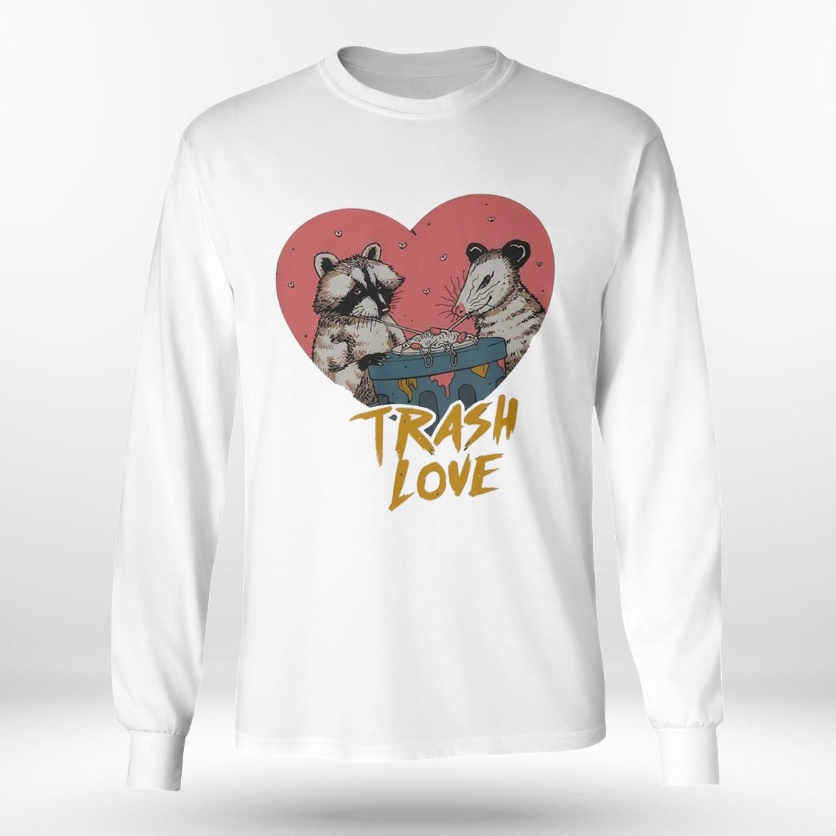 Trash Love Raccoon And Possum Shirt Hoodie