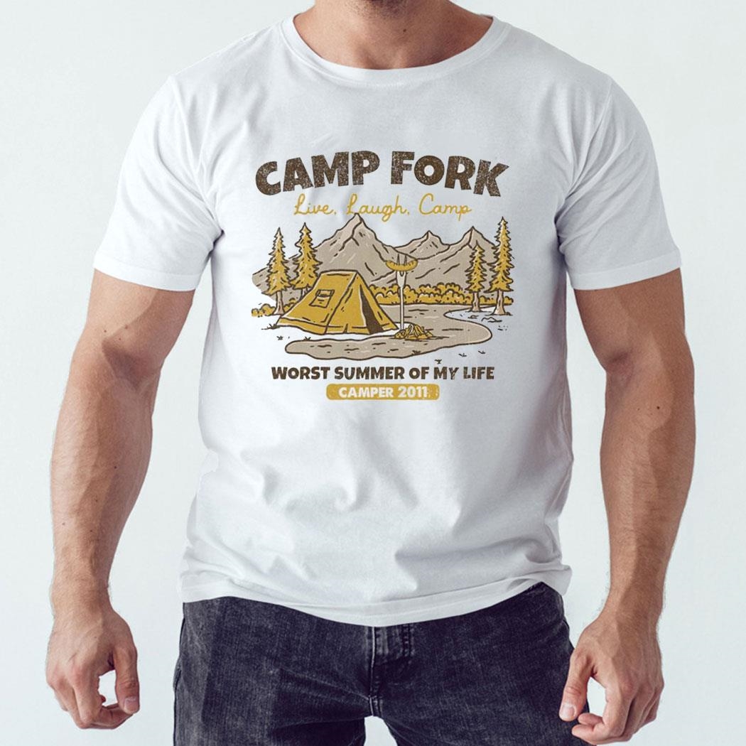 Camp Fork Live Laugh Camp Worst Summer Of My Life Camper 2011 Shirt Hoodie