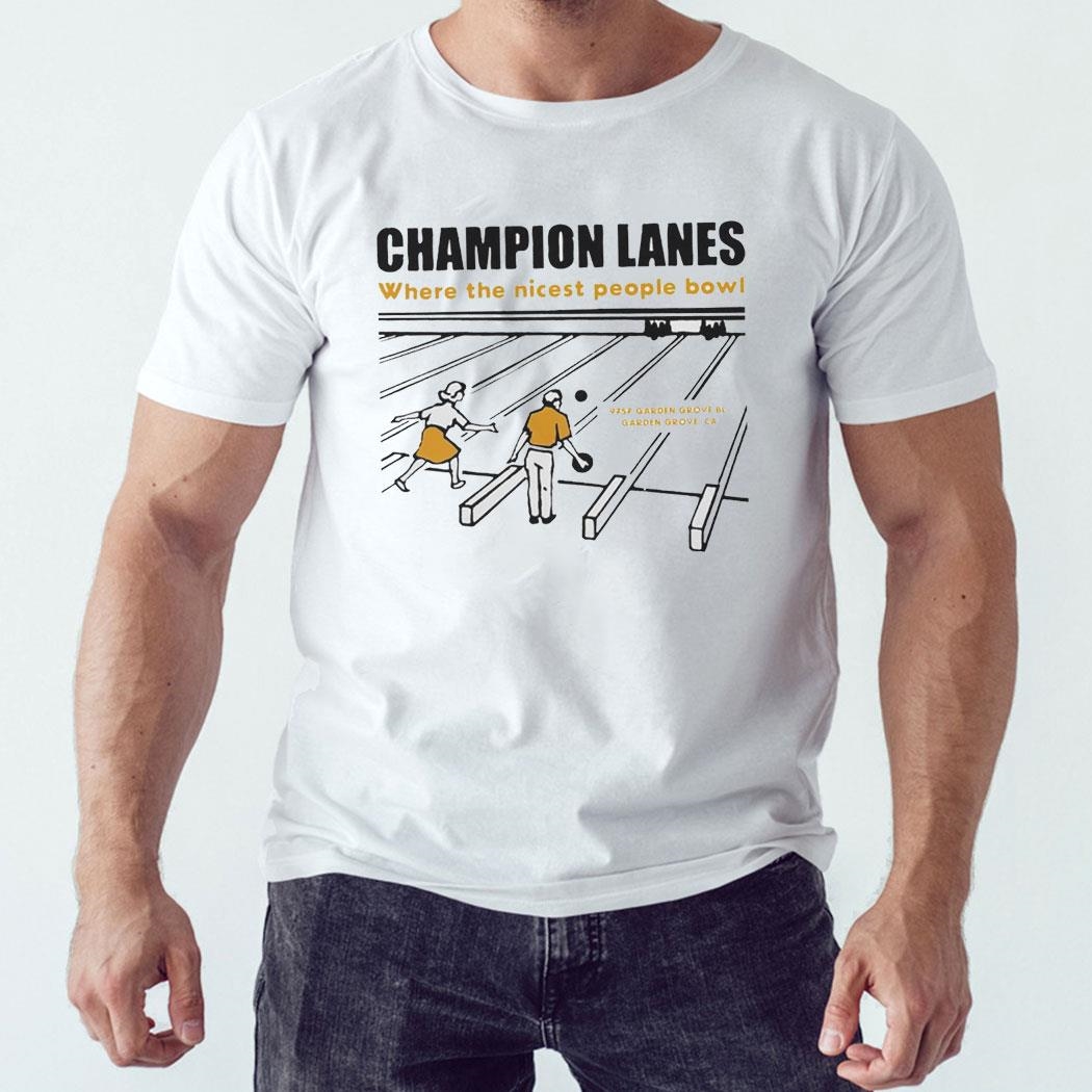 Champion Lanes Where The Nicest People Bowl Shirt Ladies Tee