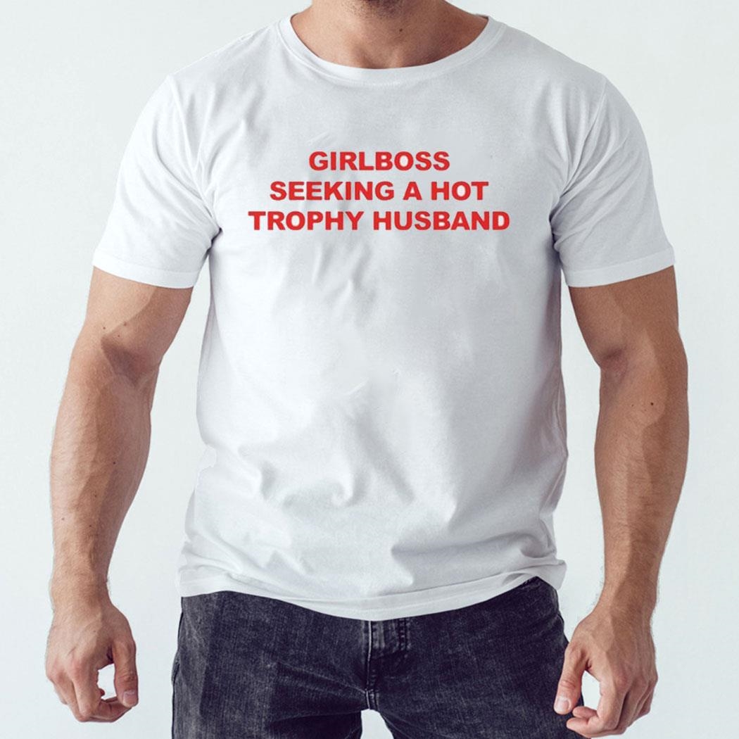 Girlboss Seeking A Hot Trophy Husband Shirt Ladies Tee