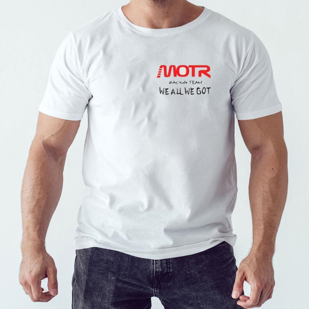 Kidcudi Motr Racing Team We All We Got Shirt Sweatshirt
