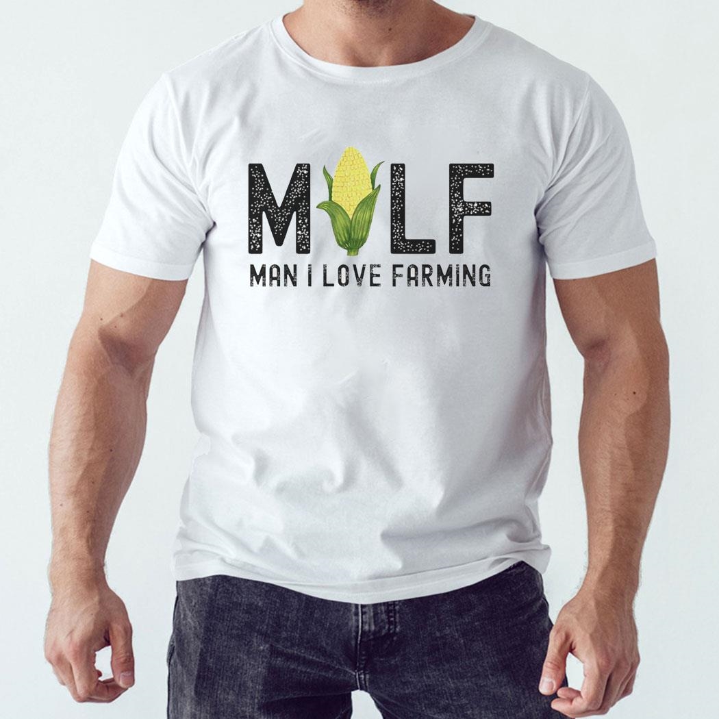 Man I Love Farming Milf Corn Shirt Hoodie