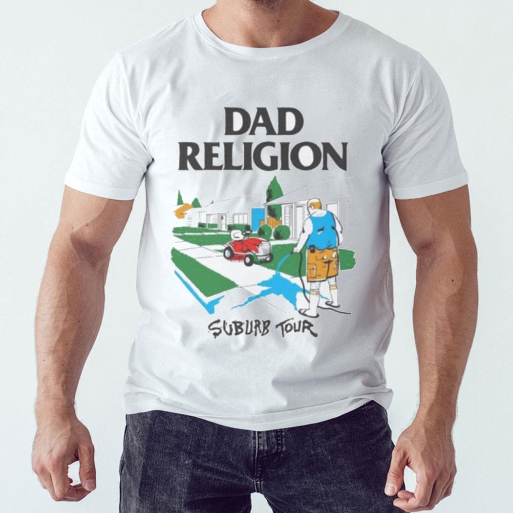 Official Dad Religion Shirt Dad Religion Suburb Tour Bad Religion Parody Shirt Ladies Tee