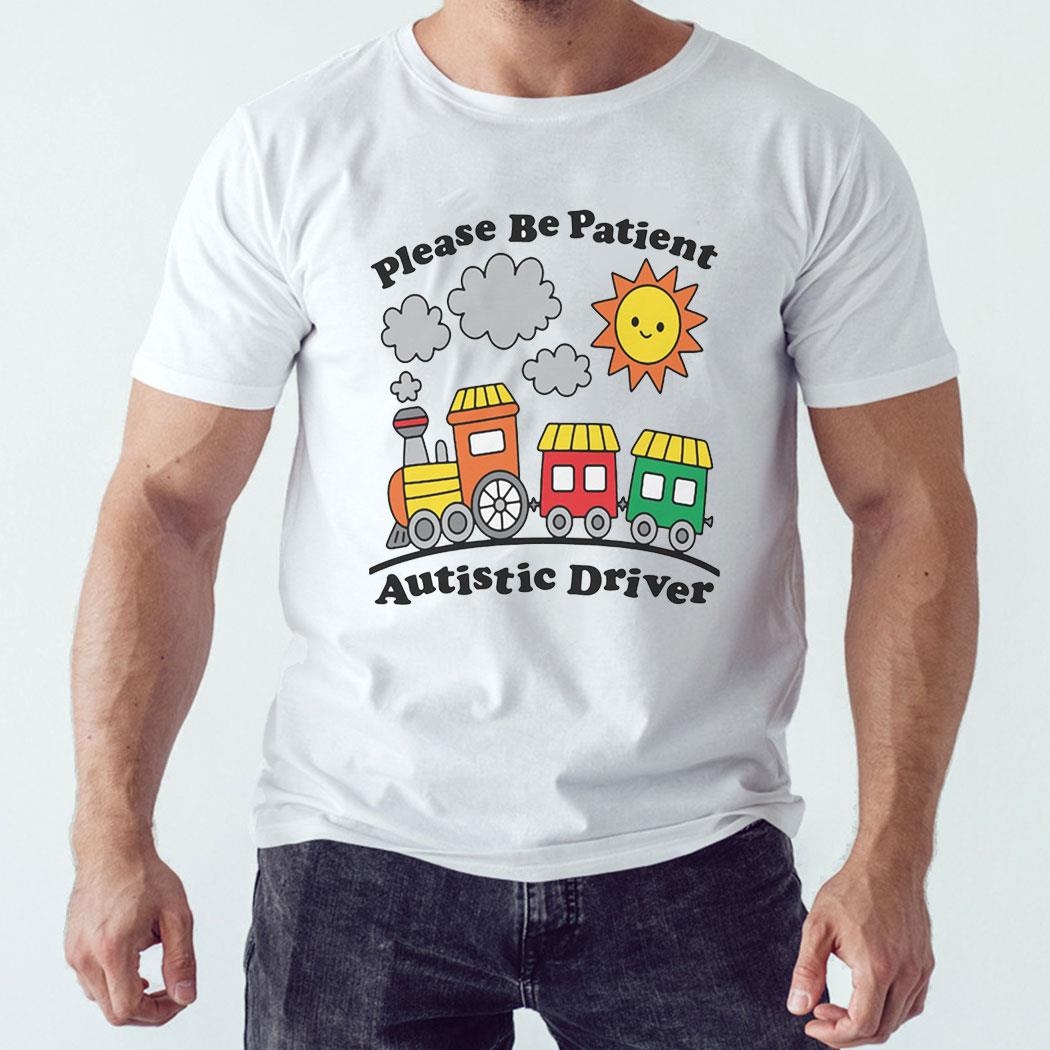 Please Be Patient Autistic Driver Shirt Hoodie
