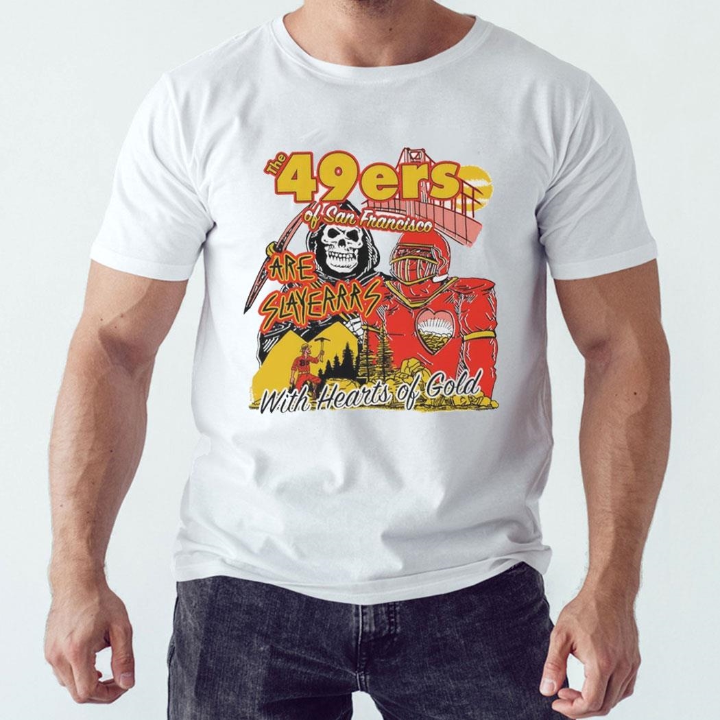 San Francisco 49ers Of San Francisco Are Slayers With Hearts Of Gold Shirt Hoodie