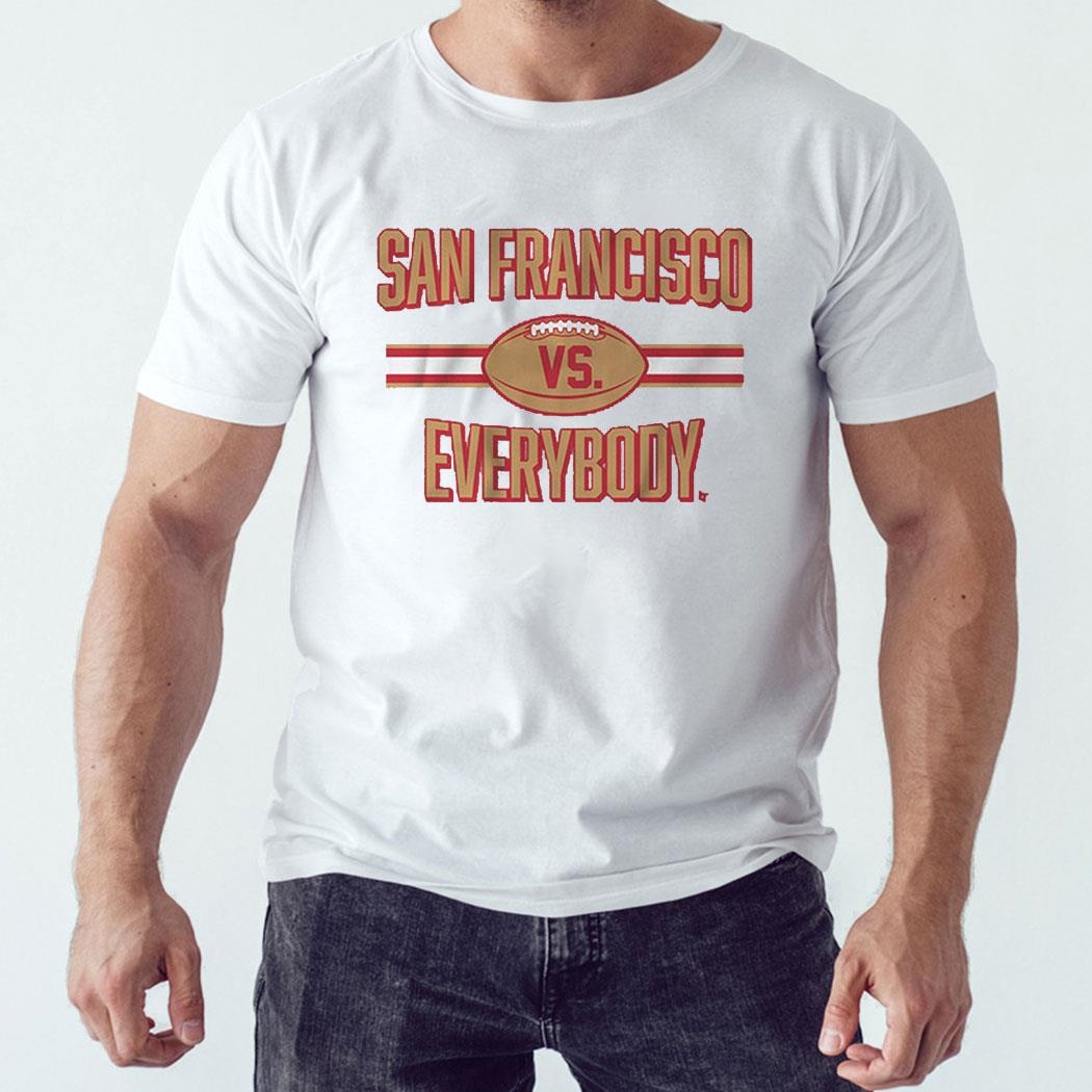 San Francisco Vs Everybody Shirt Hoodie