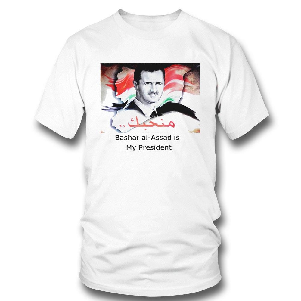 Bashar Al-assad Is My President Shirt Hoodie