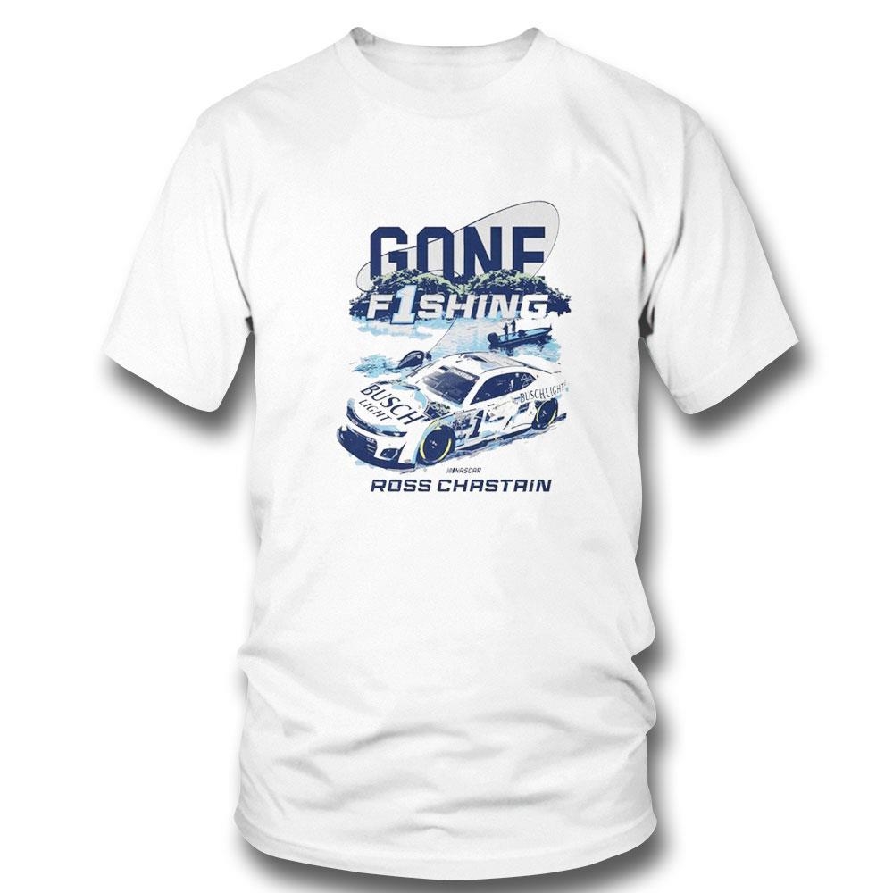 Chastain Gone Fishing Busch Light Car Ross Chastain Shirt Ladies Tee Hoodie