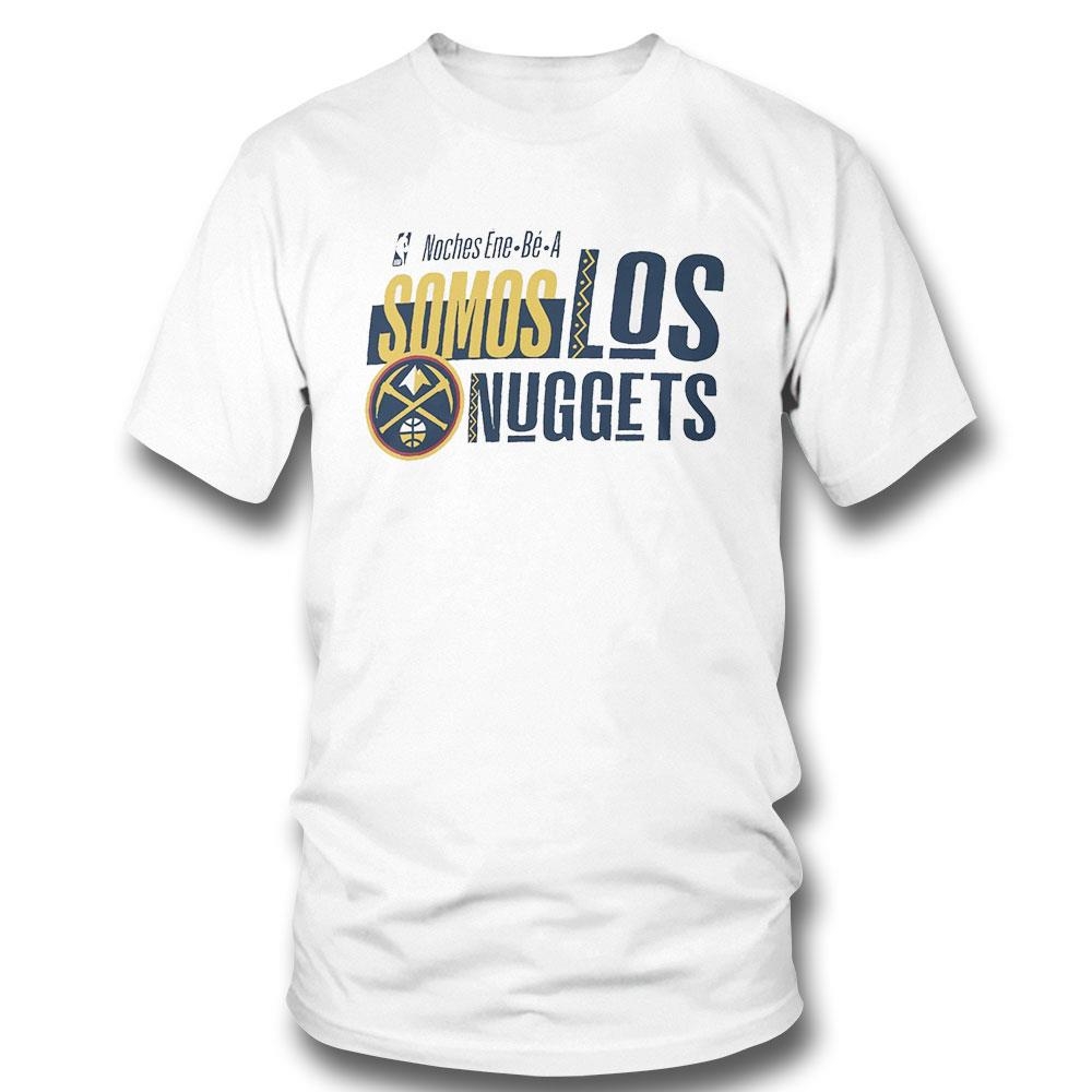 Denver Nuggets Noches Ene-be-a Training Somos Los Nuggets Shirt Hoodie