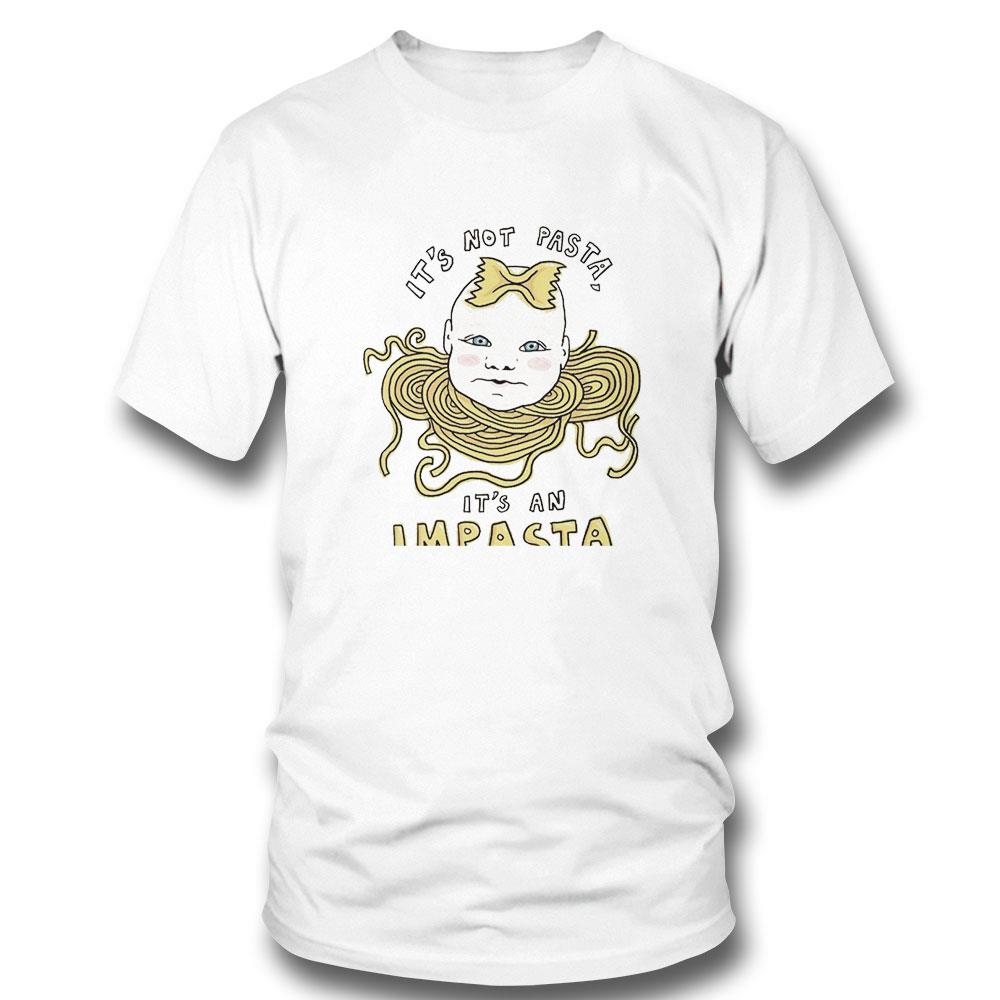 It’s Not Pasta It’s An Impasta Shirt Ladies Tee