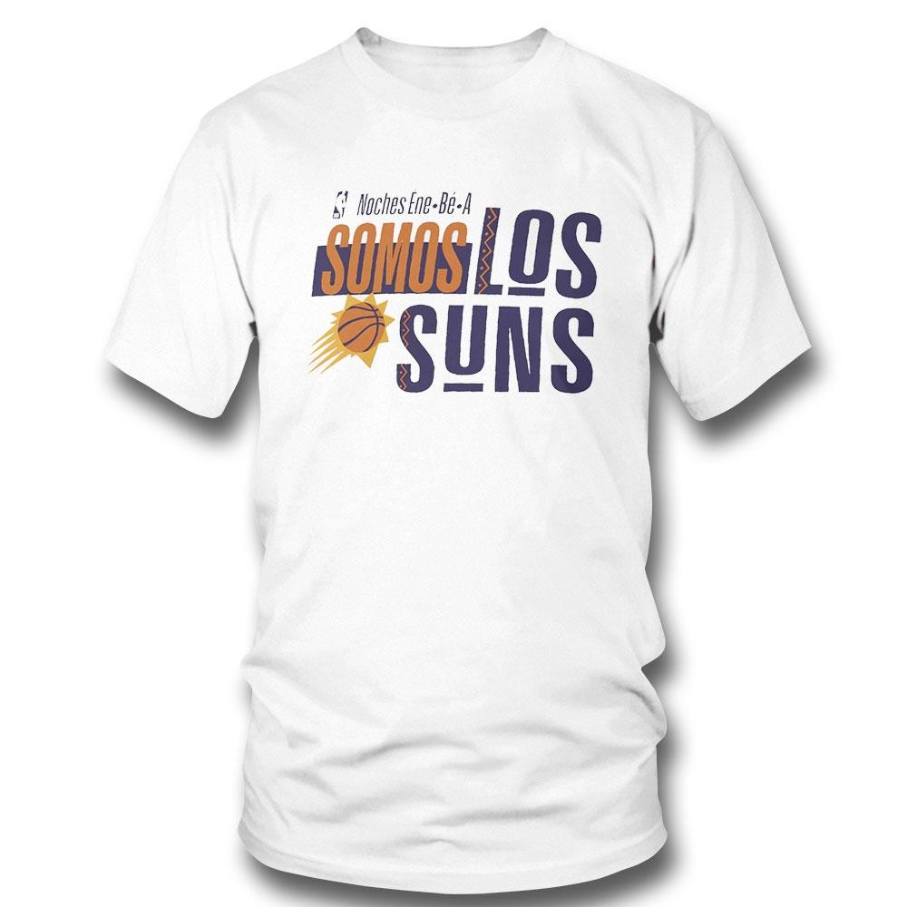 Phoenix Suns Noches Ene-be-a Training Somos Los Suns Shirt Hoodie