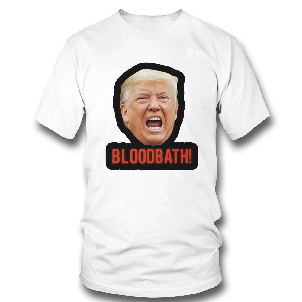 Trump Head Bloodbath Shirt Hoodie Ladies Tee