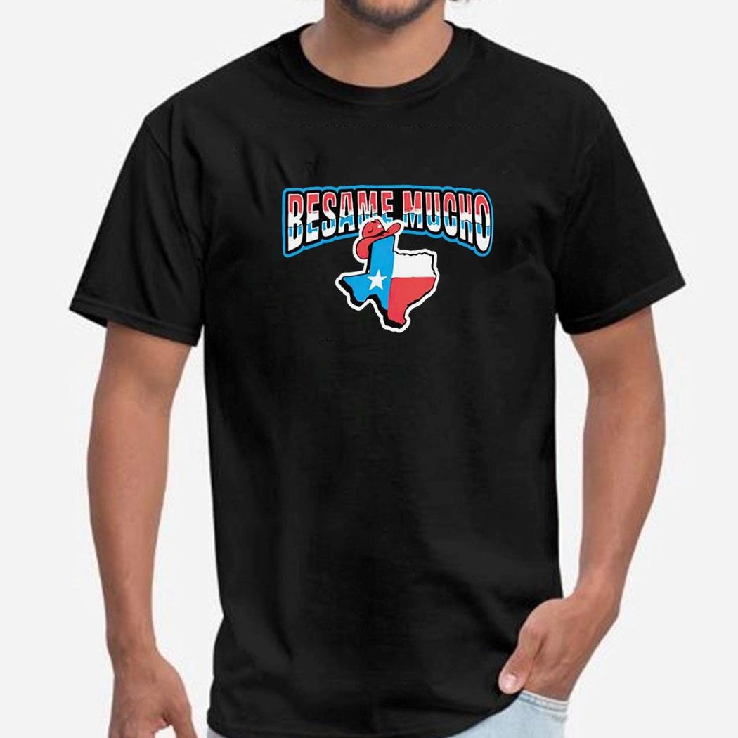 Besame Mucho Texas Shirt