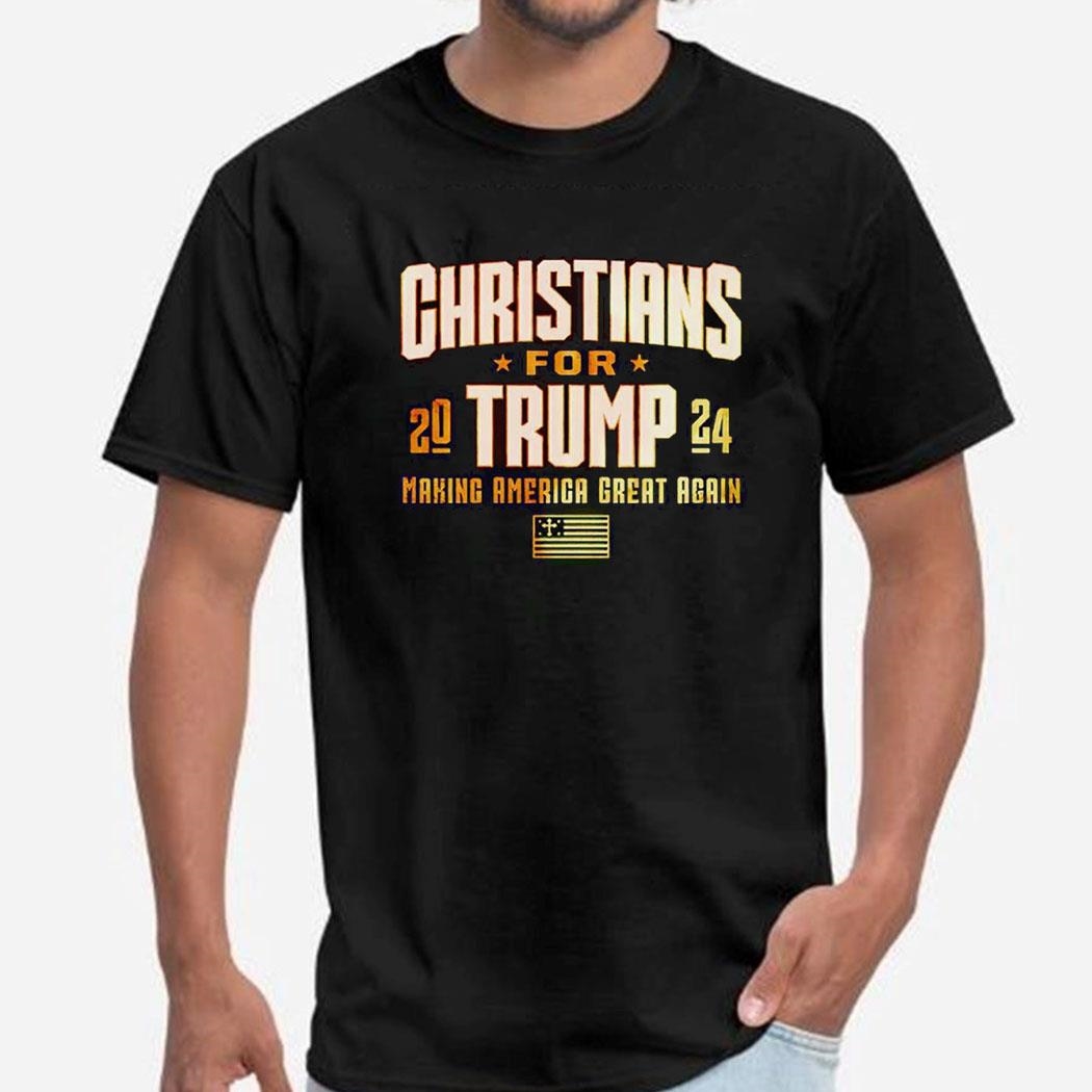 Christians For Trump 2024 Making America Great Again Tee Ls Shirt