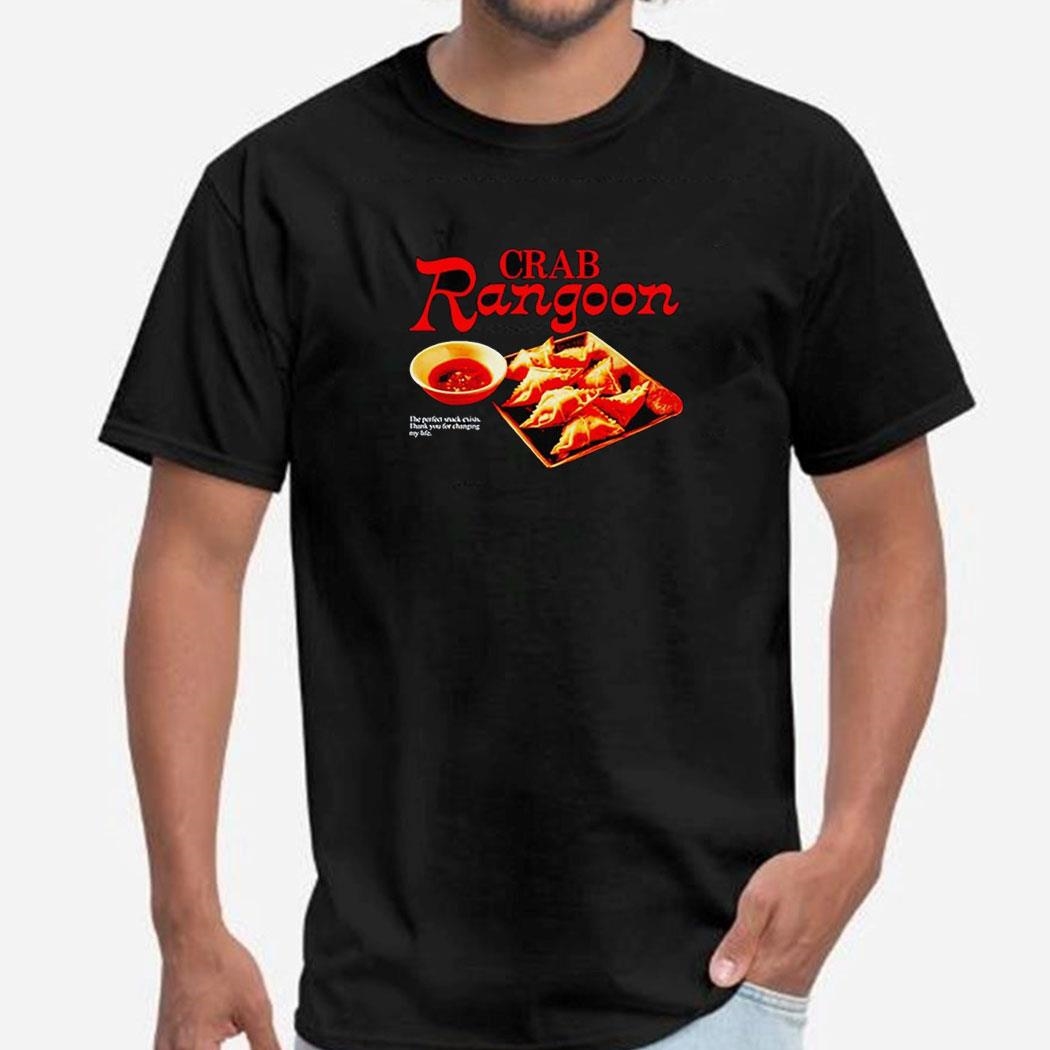 Crab Rangoon The Perfect Snack Exists Shirt