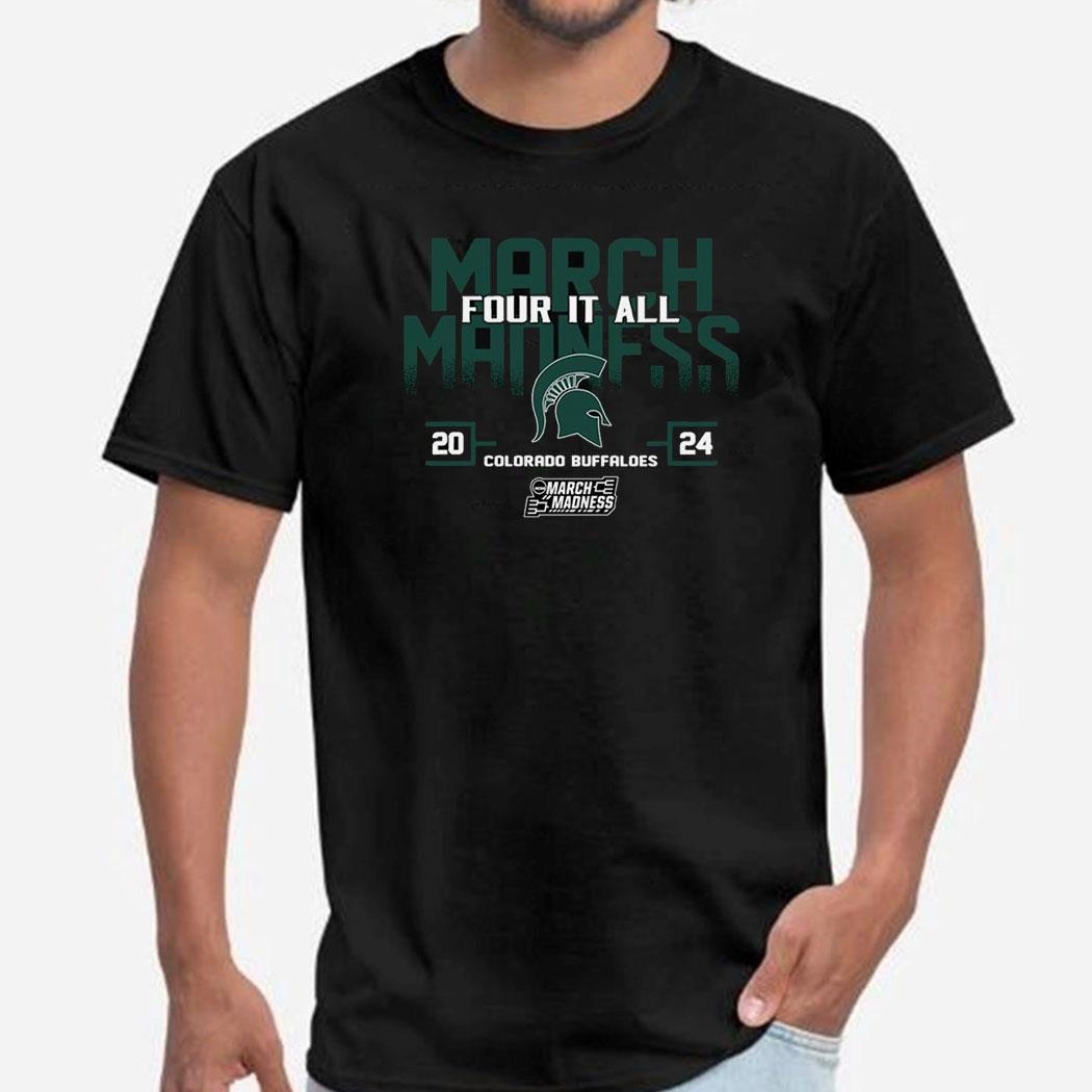 Michigan State Spartans 2024 Ncaa March Madness Four It All Shirt