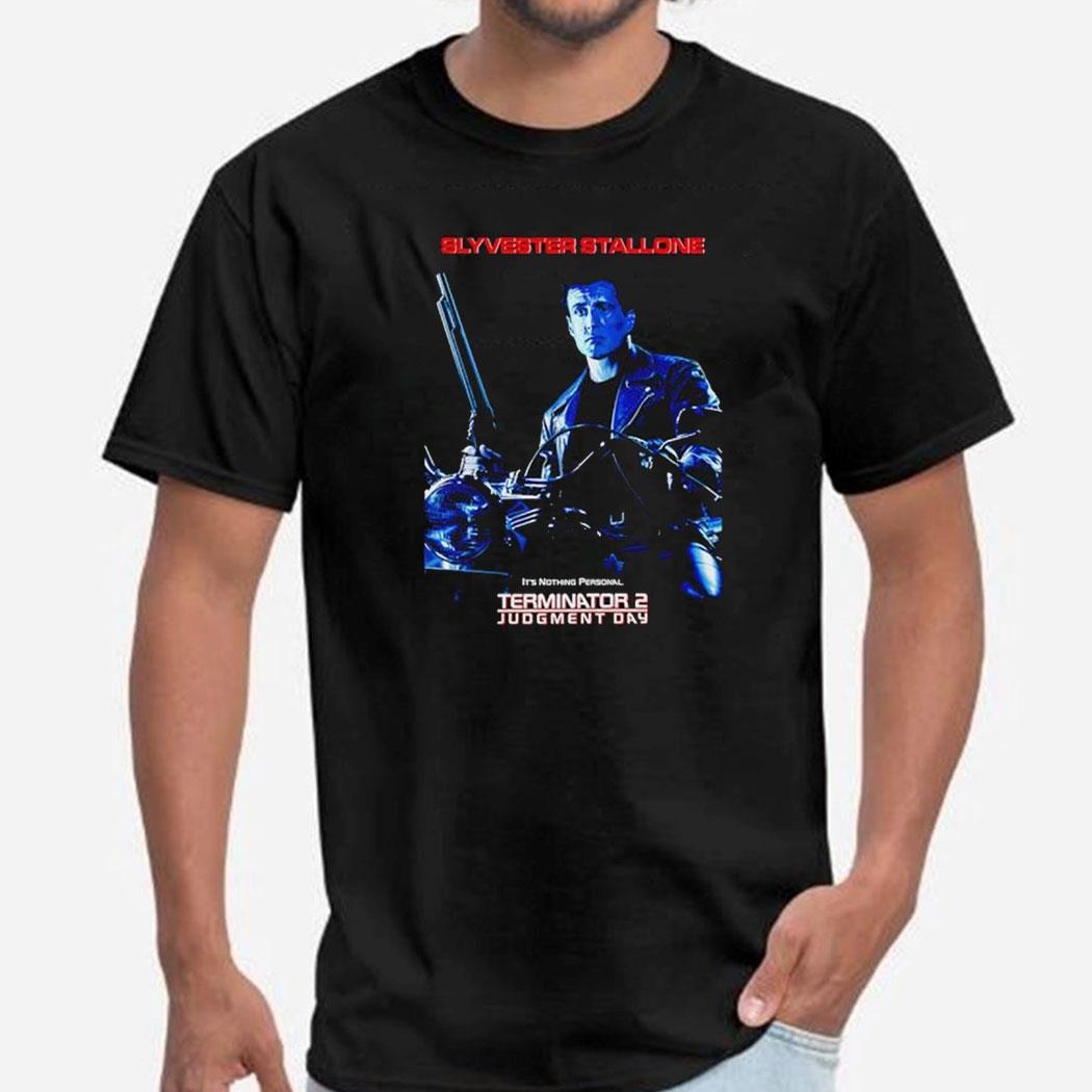 Sylvester Stallone It’s Nothing Personal Terminator 2 Judgment Day Shirt Ladies Tee Hoodie