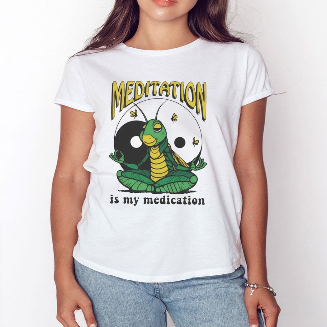 Meditation Is My Medication T-shirt Hoodie Meditation Is My Medication T-shirt Hoodie