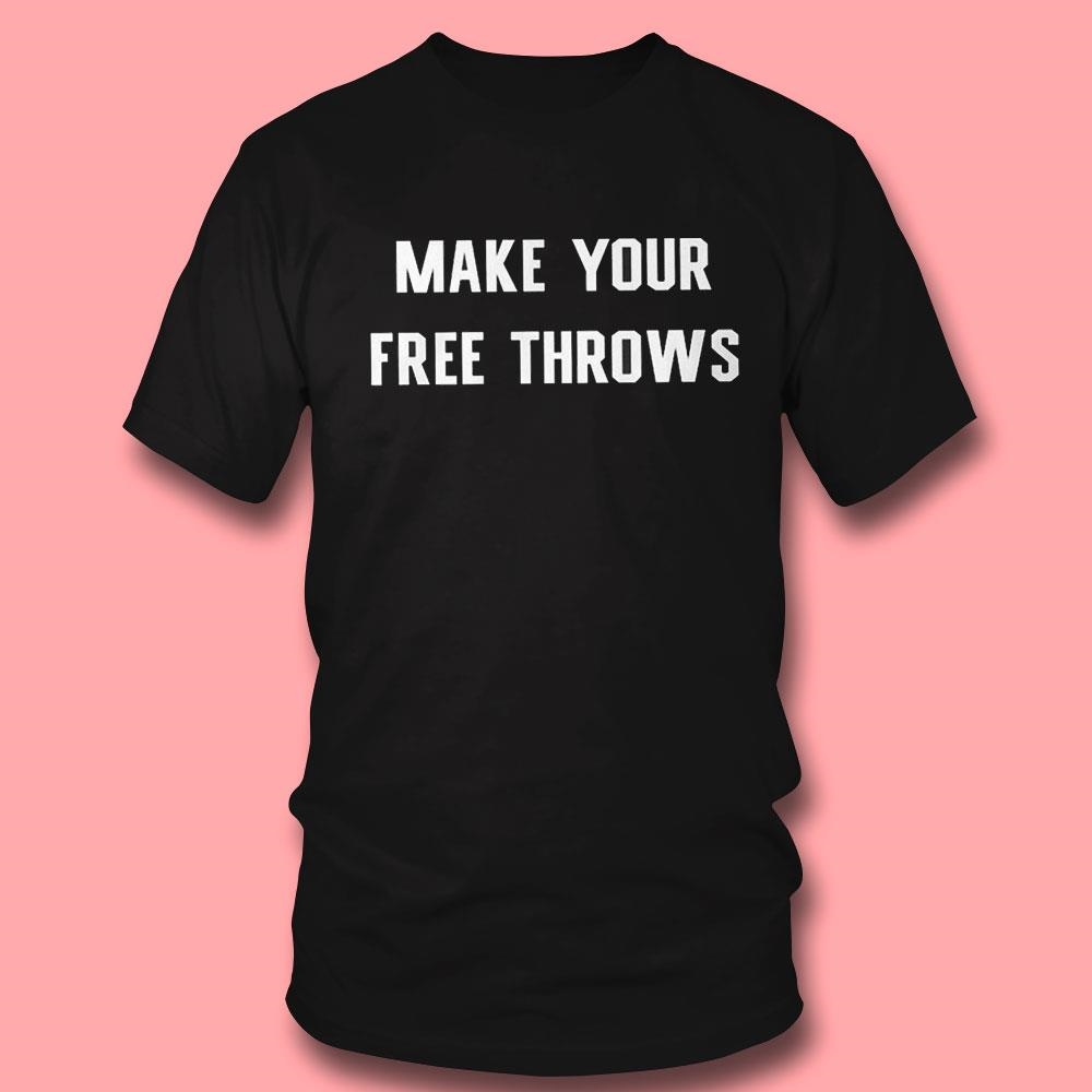 Make Your Free Throws Tee Ls Shirt Make Your Free Throws Tee Ls Shirt