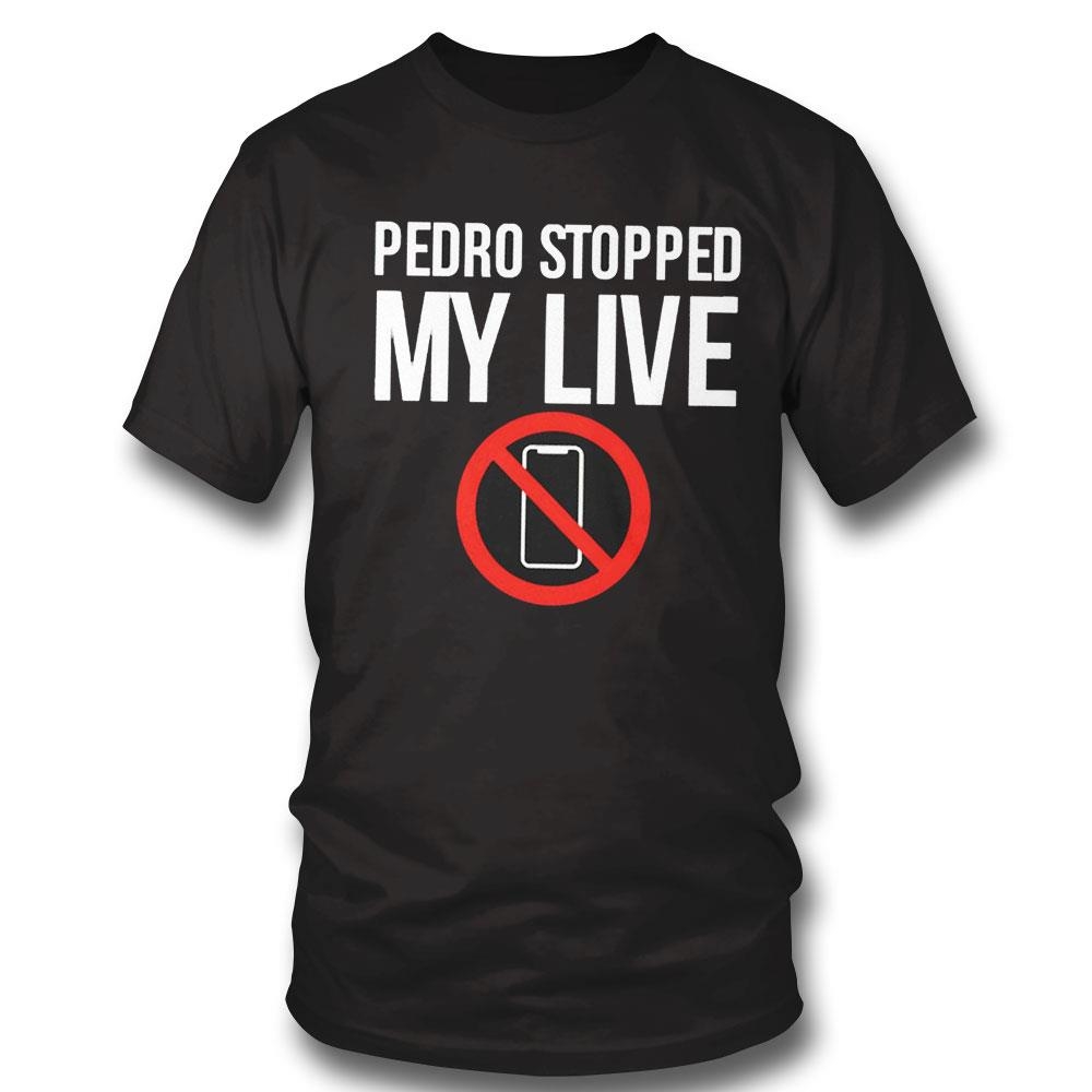 Pedro Stopped My Live Not Phone Tee Long Sleeve Shirt
