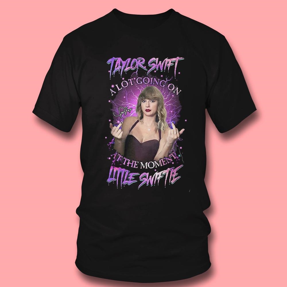 Taylor Swift A Lot Going On At The Moment Little Swiftie T-shirt Hoodie Ladies Tee Taylor Swift A Lot Going On At The Moment Little Swiftie T-shirt Hoodie Ladies Tee