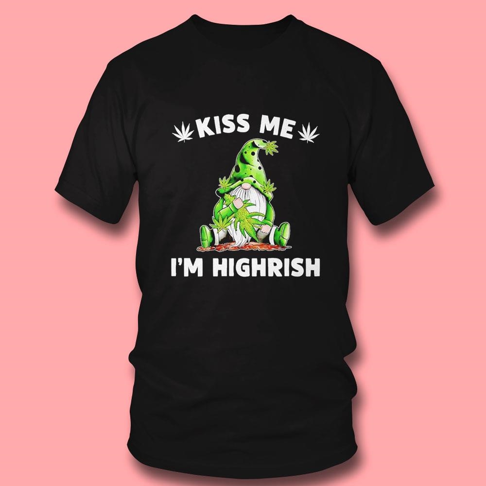 Weed Gnomies Kiss Me I’m Highrish St Patrick’s Day Shirt Hoodie Ladies Tee Weed Gnomies Kiss Me I’m Highrish St Patrick’s Day Shirt Hoodie Ladies Tee