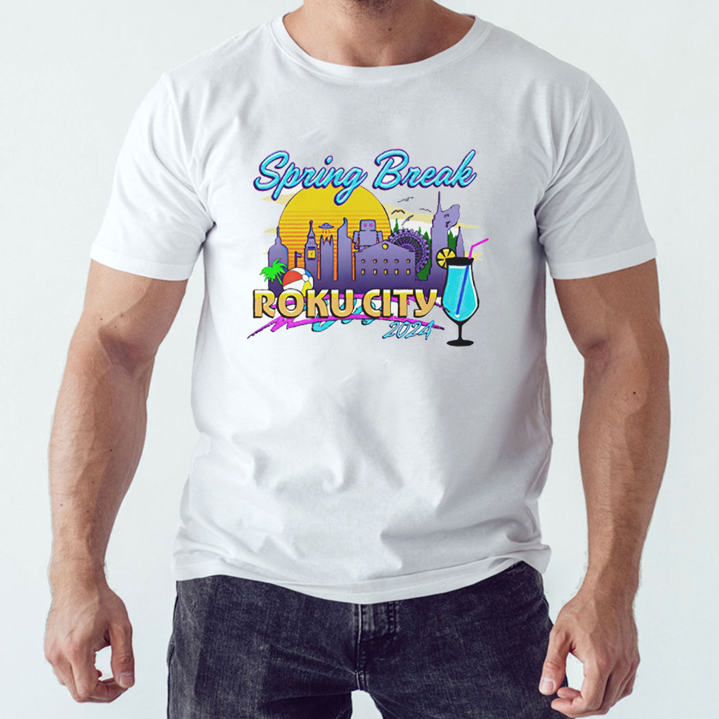 Spring Break Roku City 2024 Shirt Hoodie