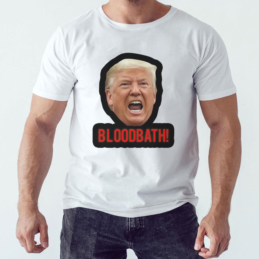 Trump Head Bloodbath Shirt Hoodie Ladies Tee