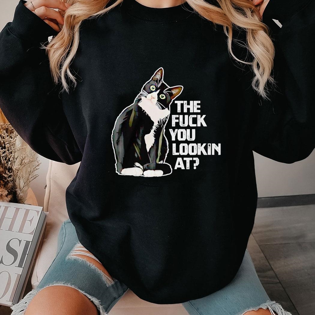 Black Cat The Fuck You Lookin At Tee Long Sleeve Shirt Black Cat The Fuck You Lookin At Tee Long Sleeve Shirt