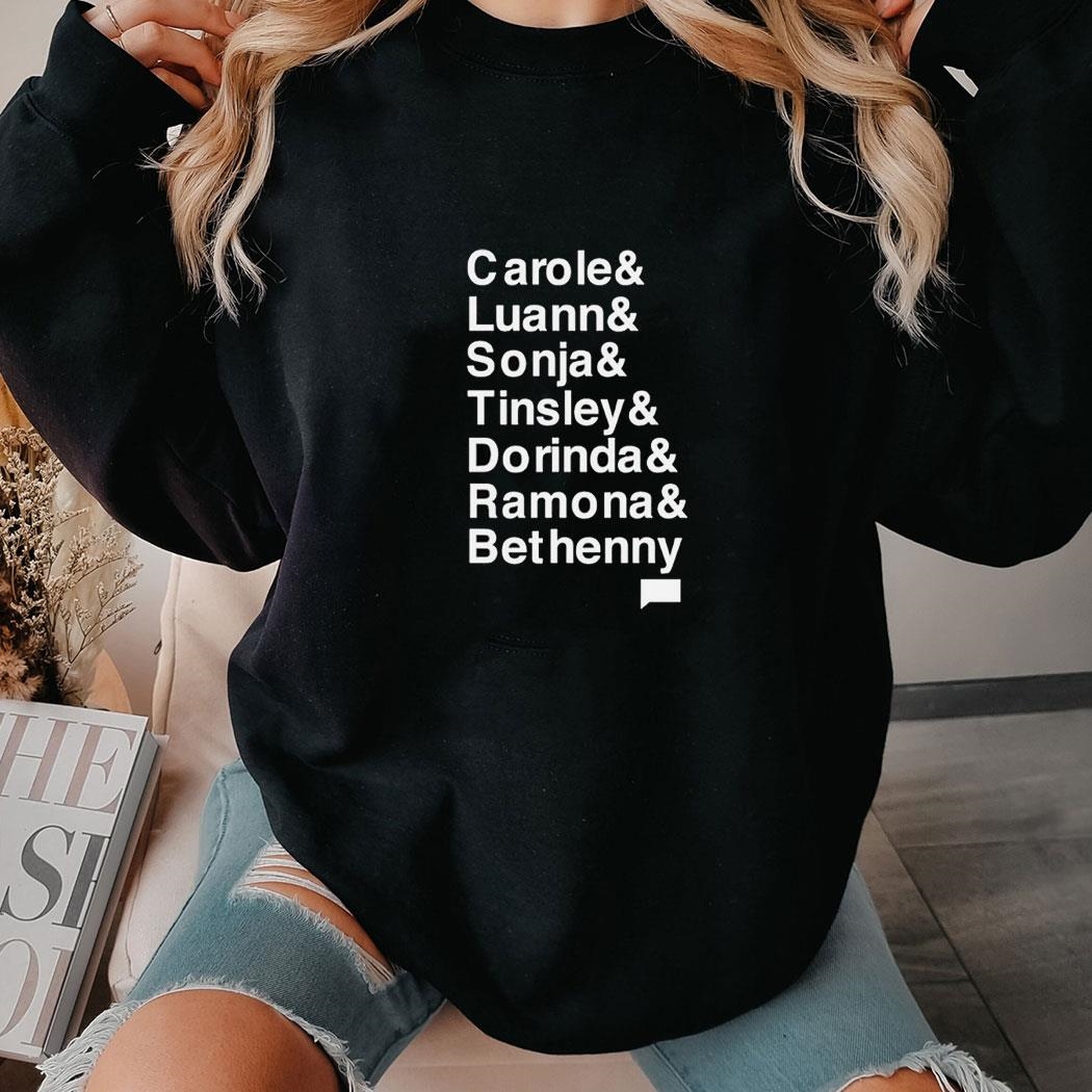 Carole Luann Sonja Tinsley Dorinda Ramona Bethenny Shirt