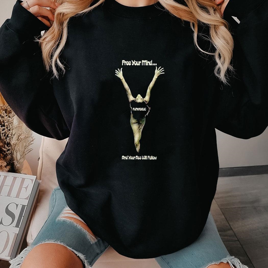 Funkadelic Free Your Mind And Your Ass Will Follow Tee Long Sleeve Shirt