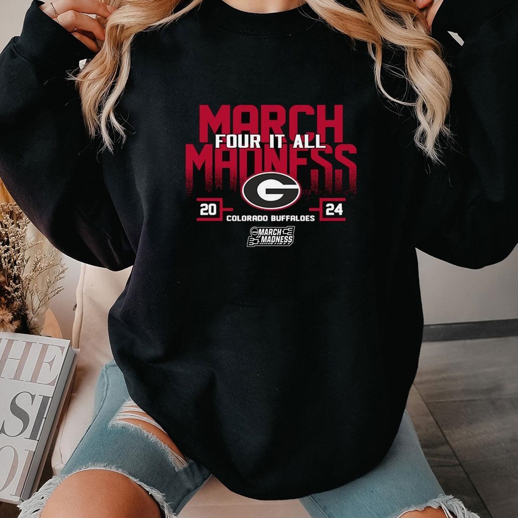 Georgia Bulldogs 2024 Ncaa March Madness Four It All Shirt