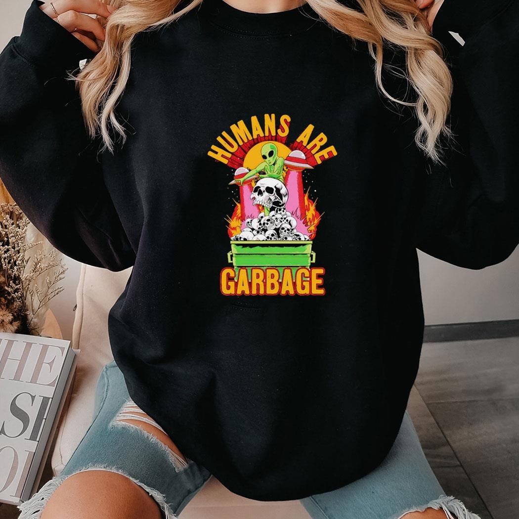 Humans Are Garbage Shirt