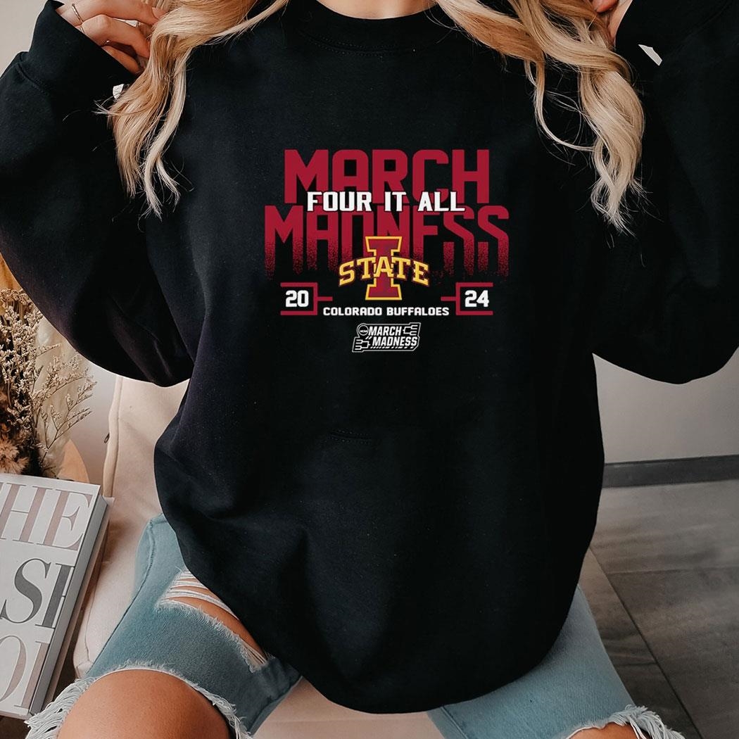 Iowa State Cyclones 2024 Ncaa March Madness Four It All Shirt