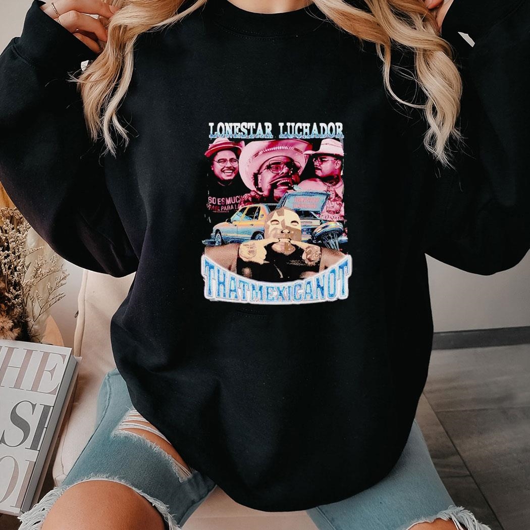 Lonestar Luchador That Mexicanot Shirt
