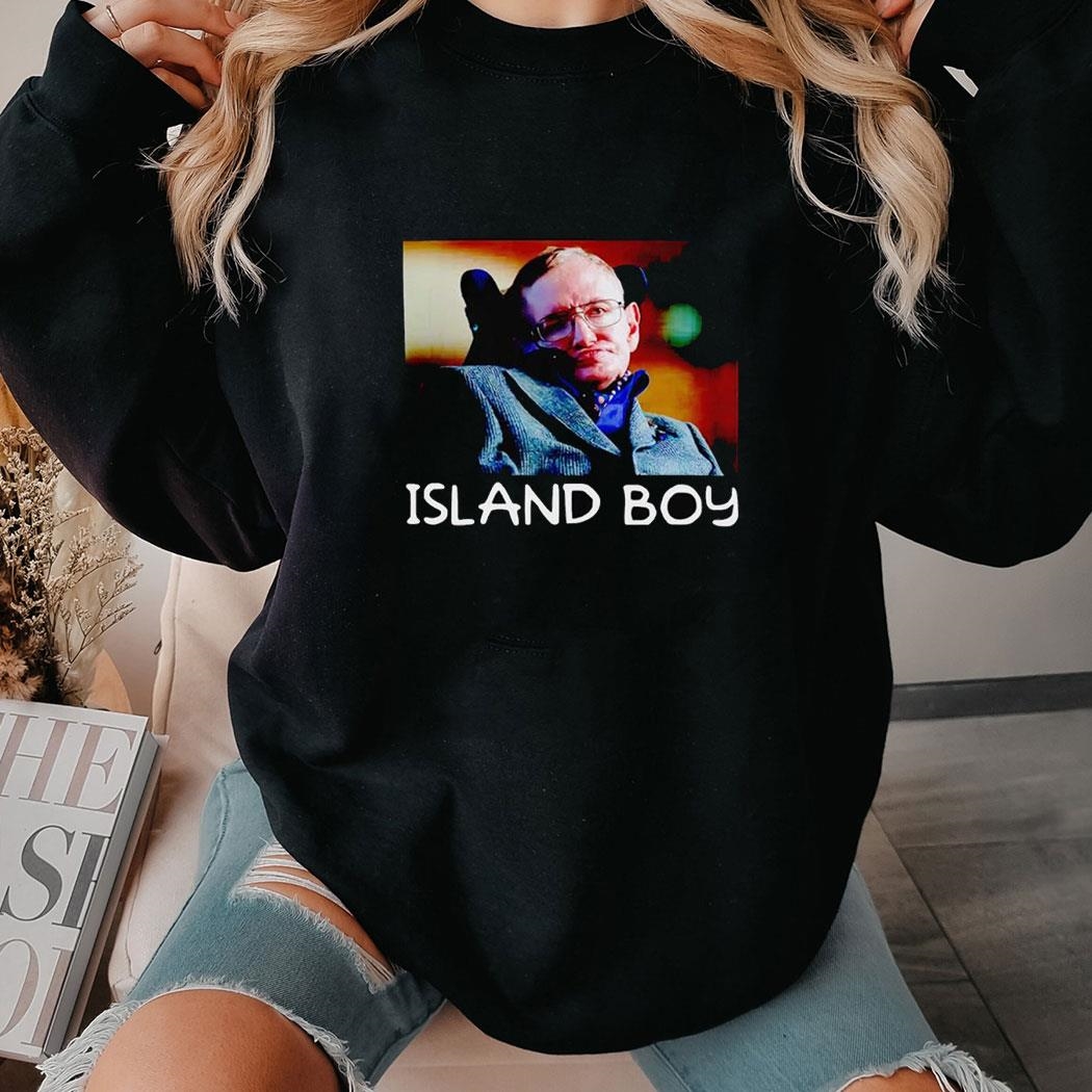 Stephen Hawking Island Boy Funny Shirt