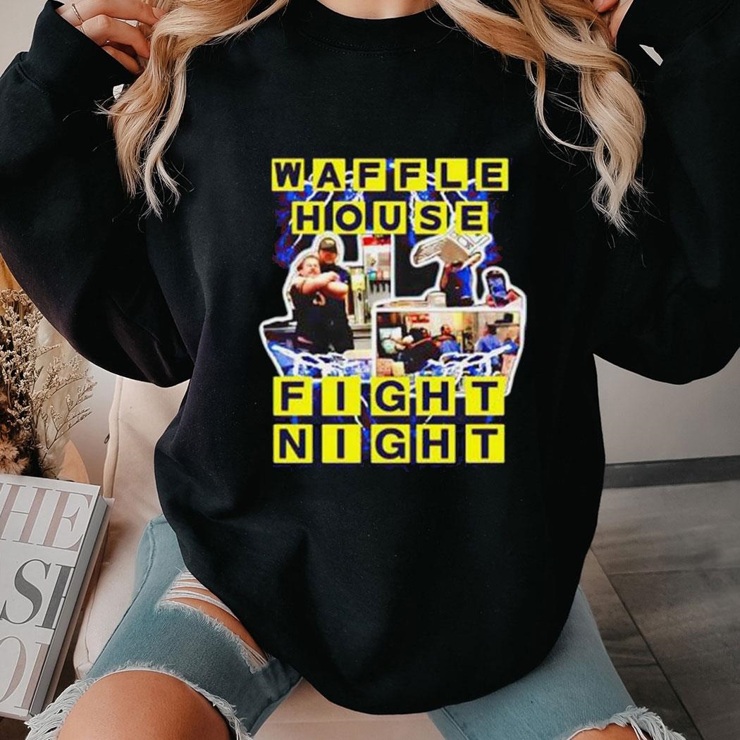 Waffle House Fight Night Shirt Ladies Tee Waffle House Fight Night Shirt Ladies Tee