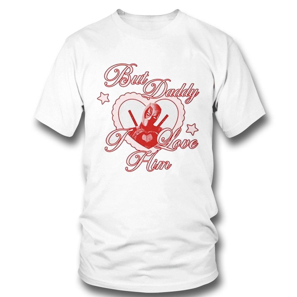 But Daddy I Love Him Deadpool Shirt Hoodie