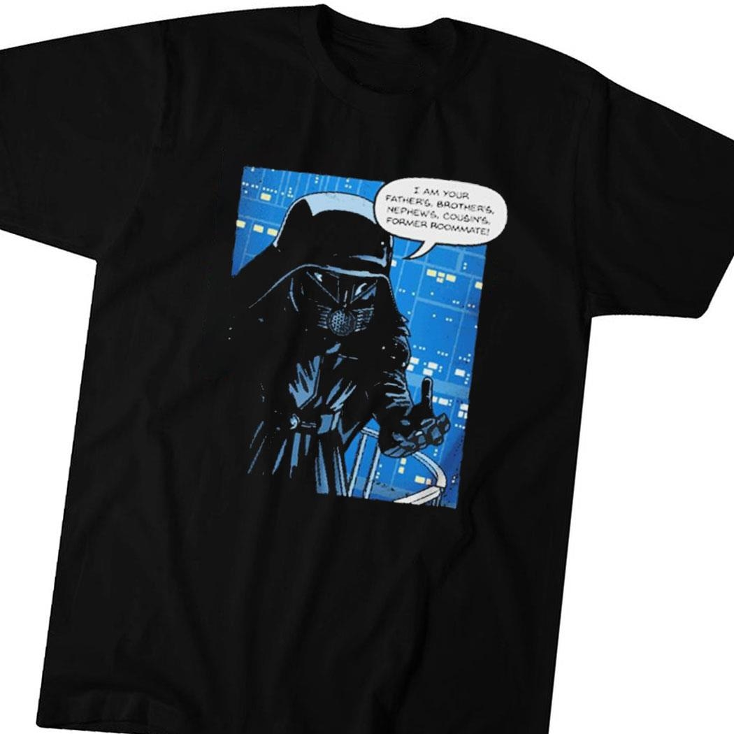 Dark Revelation I Am Your Father’s Brothers Nephew’s Cousin’s Former Roommate Shirt