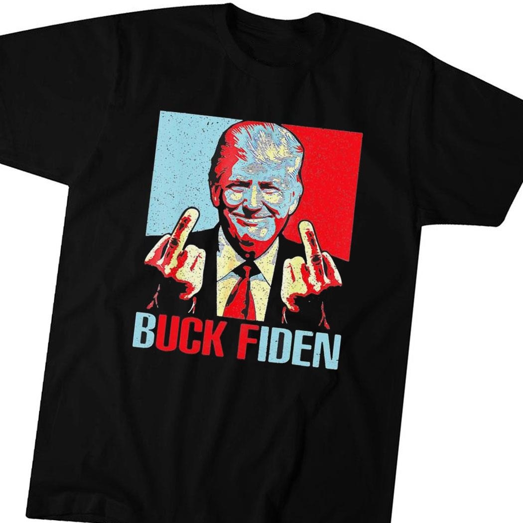 Donald Trump Middle Finger Buck Fiden Shirt Hoodie Ladies Tee