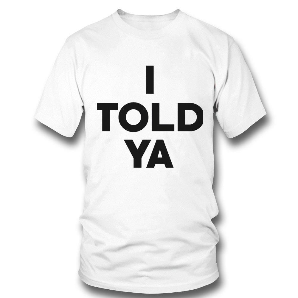 John F Kennedy I Told Ya Shirt Hoodie