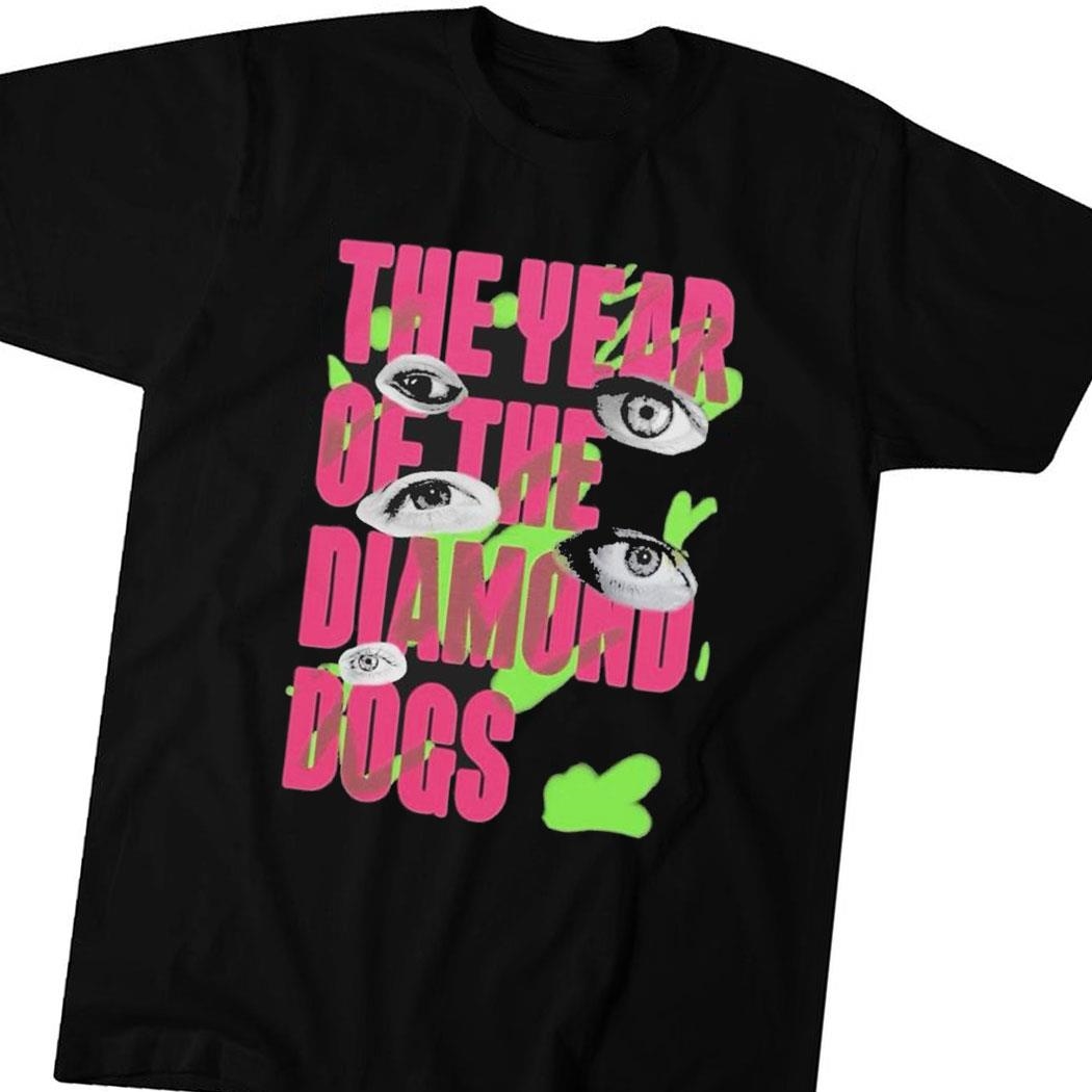 The Year Of The Diamond Dogs Eyes Shirt Hoodie Ladies Tee