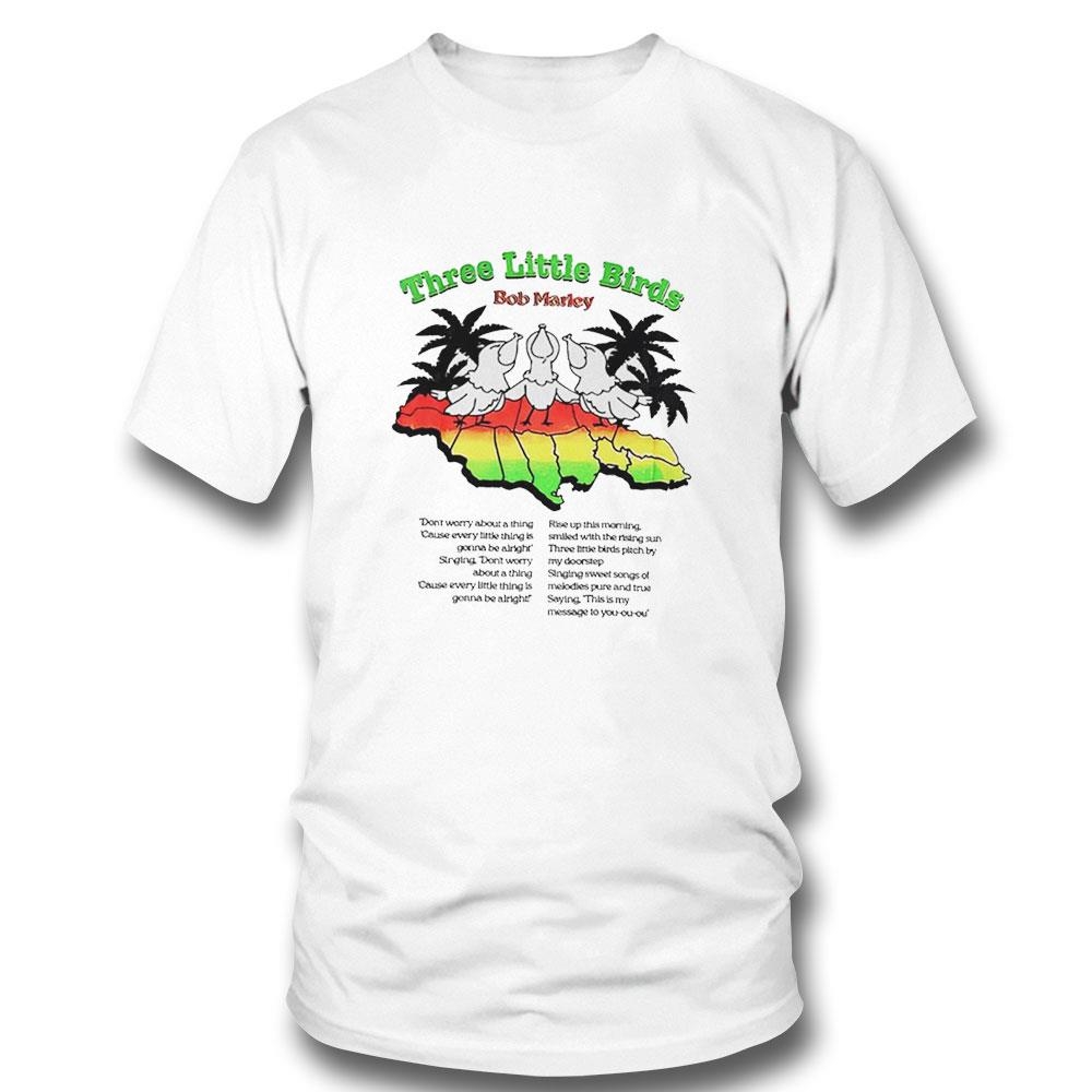 Three Little Birds Bob Marley Shirt