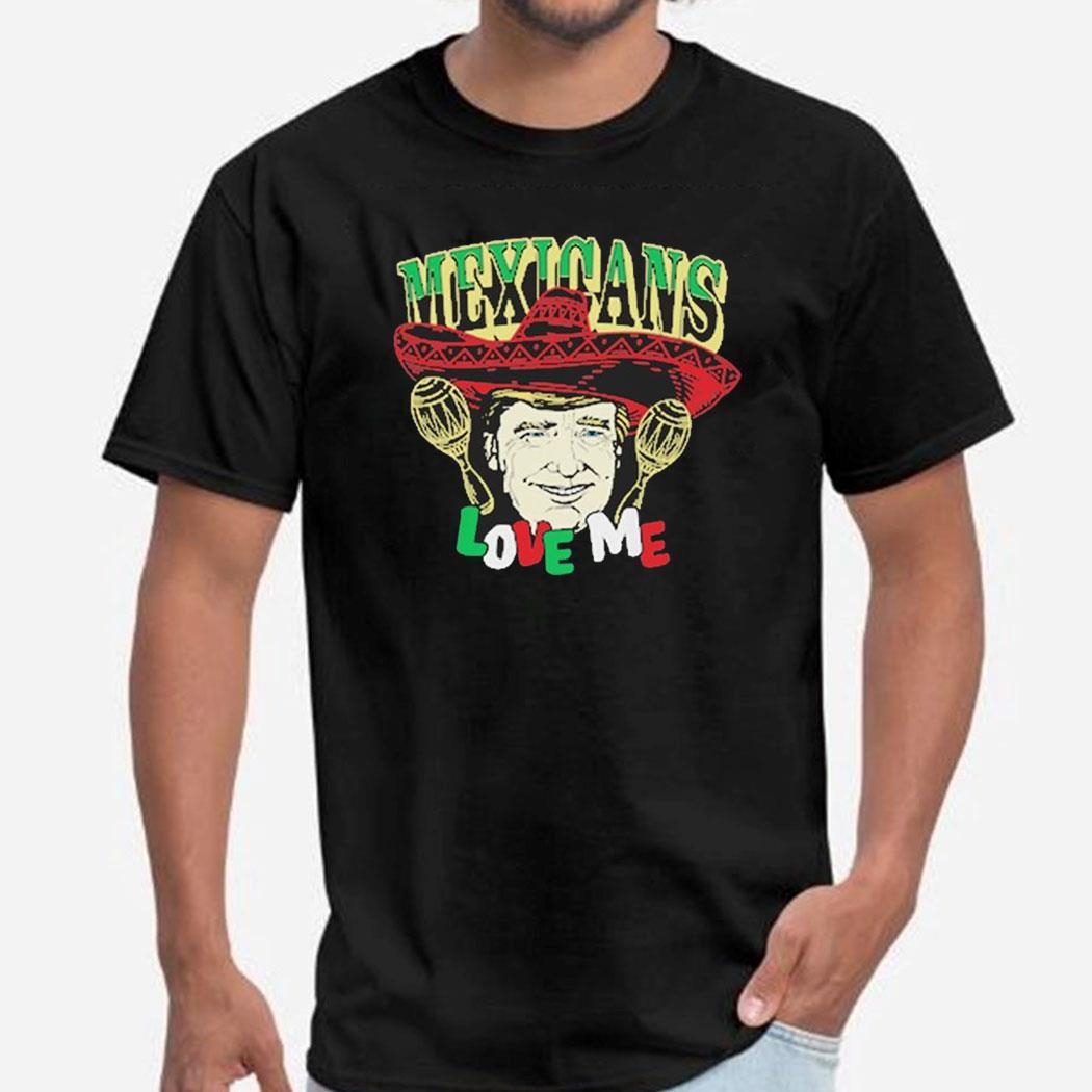 Mexicans Love Me Shirt Ladies Tee