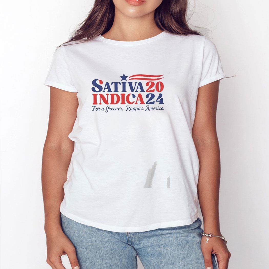 Sativa Indica 2024 For A Greener Happier America Shirt Hoodie
